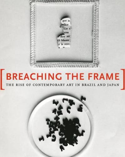 Cover Text: Breaching the Frame: The Rise of Contemporary Art in Brazil and Japan