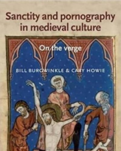 Howie: Sancity and Pornography in Medieval Culture
