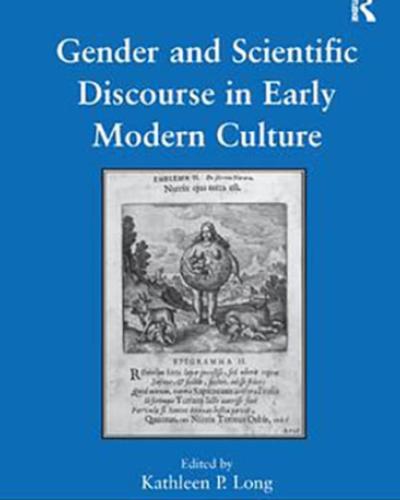Blue cover with white letters and print image. Gender and Scientific Discourse in Early Modern Culture