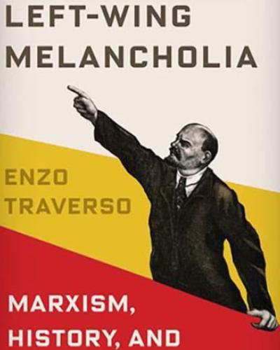 Cover text: Left-Wing Melancholia: Marxism, History, and Memory